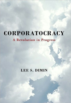 Corporatocracy: A Revolution in Progress - 9781462002597