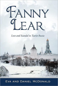 Fanny Lear: Love and Scandal in Tsarist Russia - 9781475924282