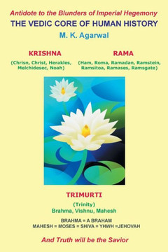 The Vedic Core of Human History: And Truth will be the Savior - 9781491715949