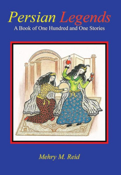 Persian Legends: A Book of One Hundred and One Stories - 9781462055203