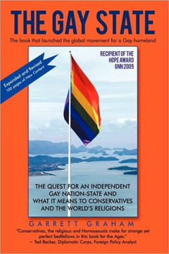 The Gay State: The Quest for an Independent Gay Nation-State and What It Means to Conservatives and the World's Religions - 9781450209946