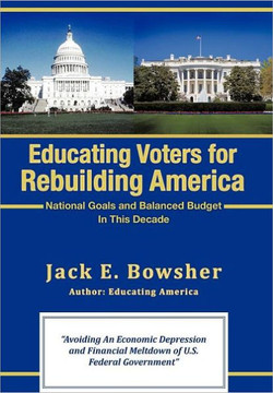 Educating Voters for Rebuilding America: National Goals and Balanced Budget - 9781462014903