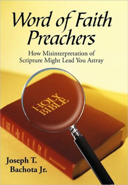 Word of Faith Preachers: How Misinterpretation of Scripture Might Lead You Astray - 9781450231473