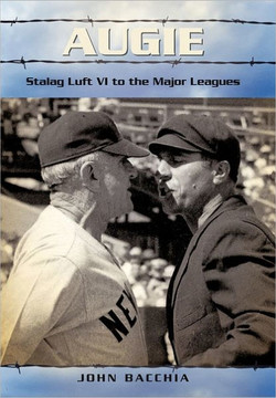 Augie: Stalag Luft VI to the Major Leagues - 9781462007257