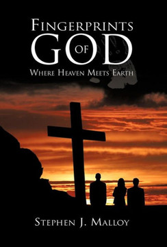 Fingerprints of God: Where Heaven Meets Earth - 9781475945959