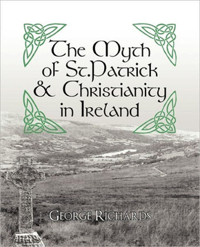 The Myth of St.Patrick & Christianity in Ireland