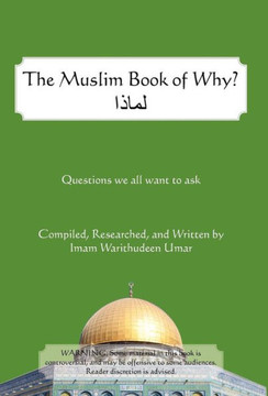 The Muslim Book of Why: What Everyone Should Know about Islam - 9781475946604