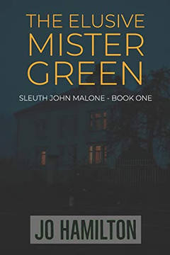 The Elusive Mister Green (Sleuth John Malone) The Elusive Mister Green (Sleuth John Malone)
