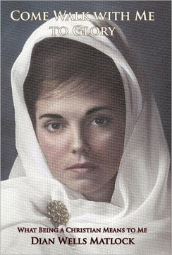 Come Walk With Me To Glory: What Being a Christian Means to Me - 9781462012022