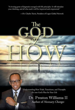 The God of How: Understanding How Trials, Transitions, and Triumphs Fit Into God's Plan for Your Life - 9781491711224