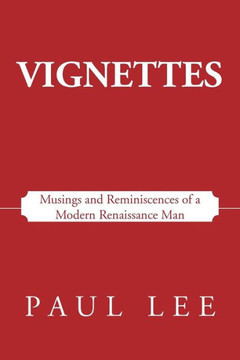Vignettes: Musings and Reminiscences of a Modern Renaissance Man - 9781475956535