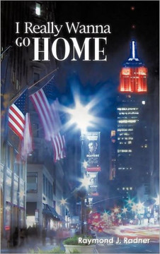 I Really Wanna Go Home - 9781462045587