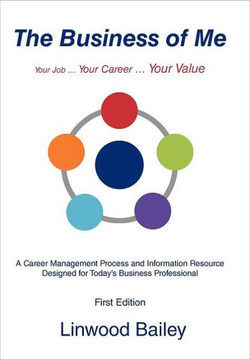 The Business of Me: Your Job ... Your Career ... Your Value - 9781469773834