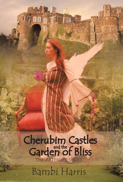 Cherubim Castles and the Garden of Bliss: The Elysium Scrolls - 9781475960457