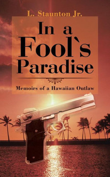 In a Fool's Paradise: Memoirs of a Hawaiian Outlaw