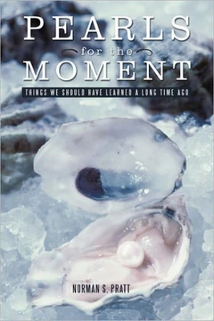 Pearls for the Moment: Things We Should Have Learned a Long Time Ago - 9781450266031