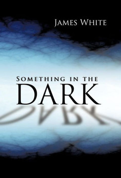 Something in the Dark - 9781475950212
