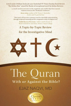 The Quran: With or Against the Bible?: A Topic-By-Topic Review for the Investigative Mind - 9781475907742
