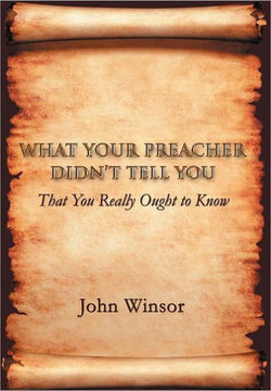 What Your Preacher Didn't Tell You: That You Really Ought to Know - 9781462057276