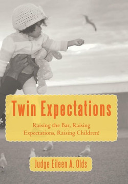 Twin Expectations: Raising the Bar, Raising Expectations, Raising Children! - 9781475964707