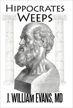 Hippocrates Weeps: An Indictment of Changes for the American Health-Care System - 9781469777016