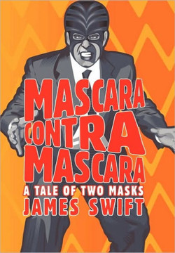 Mascara Contra Mascara: A Tale of Two Masks - 9781450250412