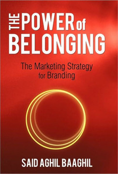 The Power of Belonging: The Marketing Strategy for Branding - 9781450245784