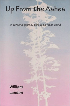 Up From the Ashes: A pesonal search for truth in a fallen world