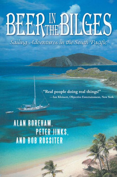 Beer in the Bilges: Sailing Adventures in the South Pacific - 9781475928792