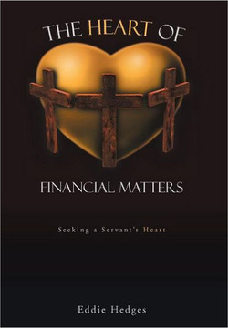 The Heart of Financial Matters: Seeking a Servant's Heart - 9781462051076
