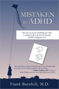 Mistaken for ADHD: How you can prevent mislabeling your child as a failure in life in the face of a looming ADHD misdiagnosis crisis Mistaken for ADHD: How you can prevent mislabeling your child as a failure in life in the face of a looming ADHD misdiagnosis crisis