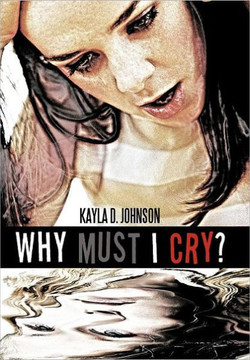 Why Must I Cry? - 9781462050284