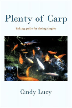 Plenty of Carp: A Fishing Guide for Dating Singles - 9781450283052