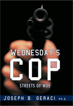 Wednesday's Cop: Streets of Woe - 9781450219563