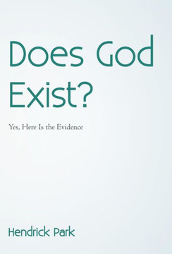 Does God Exist?: Yes, Here Is the Evidence - 9781475978995
