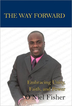 The Way Forward: Embracing Unity, Faith and Power - 9781462071753