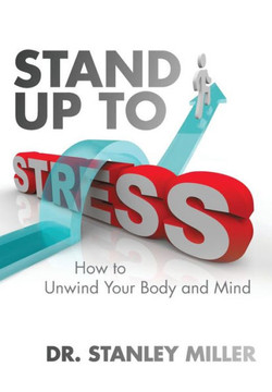 Stand Up to Stress: How to Unwind Your Body and Mind - 9781475994391