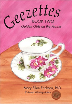 Geezettes Book Two: Golden Girls on the Prairie - 9781450295406