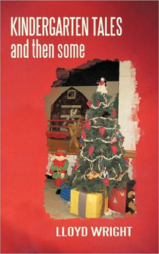 Kindergarten Tales and Then Some - 9781462001545