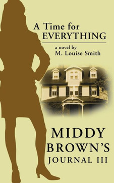 Middy Brown' S Journal III: A Time for Everything - 9781475969948