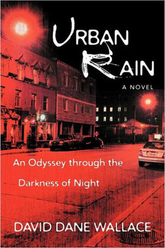 Urban Rain: An Odyssey Through the Darkness of Night - 9781462071814