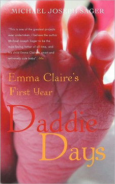 Daddie Days: Emma Claire's First Year - 9781462055234