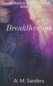 Breakthrough: Catherine Siddall Series Book Five
