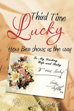 Third Time Lucky: How Ben Shows Us the Way - 9781462039180