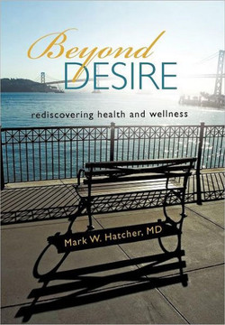 Beyond Desire: Rediscovering Health and Wellness - 9781462046256