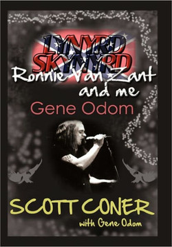 Lynyrd Skynyrd, Ronnie Van Zant, and Me ... Gene Odom - 9781462006960