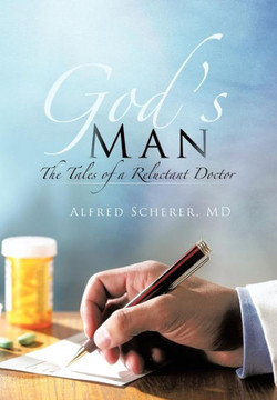 God's Man: The Tales of a Reluctant Doctor - 9781475961812