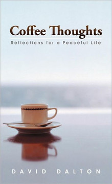 Coffee Thoughts: Reflections for a Peaceful Life - 9781475946369