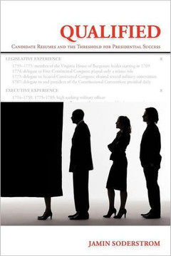 Qualified: Candidate Resumes and the Threshold for Presidential Success - 9781462045419