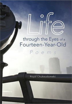 Life through the Eyes of a Fourteen-Year-Old: Poems - 9781462009015